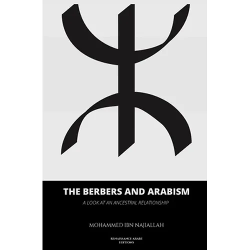 The Berbers and arabism: A look at an ancestral relationship - Paperback