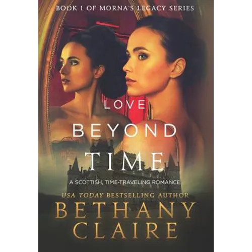 Love Beyond Time: A Scottish, Time Travel Romance - Hardcover