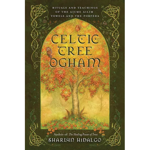 Celtic Tree Ogham: Rituals and Teachings of the Aicme Ailim Vowels and the Forfeda - Paperback