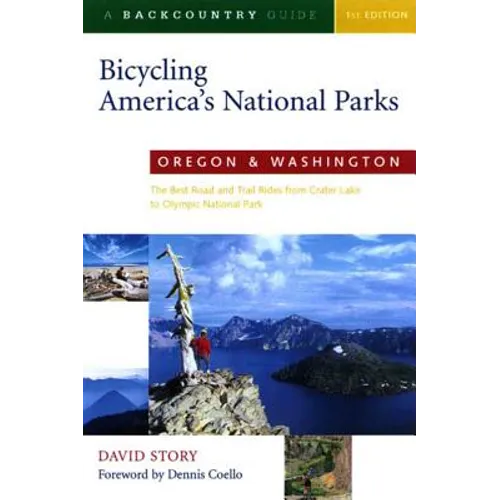 Bicycling America's National Parks: Oregon and Washington: The Best Road and Trail Rides from Crater Lake to Olympic National Park - Paperback