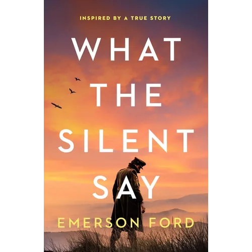 What the Silent Say: Inspired by a True Story - Paperback