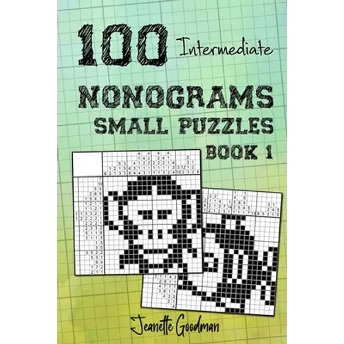 100 Intermediate Nonograms - Small Puzzles - Book 1 - Paperback