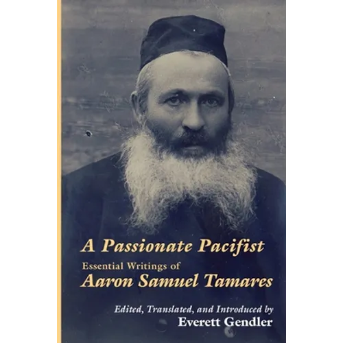 A Passionate Pacifist: Essential Writings of Aaron Samuel Tamares - Paperback