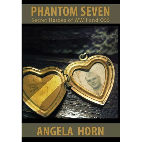 Phantom Seven: Secret Heroes of WWII and OSS - Hardcover