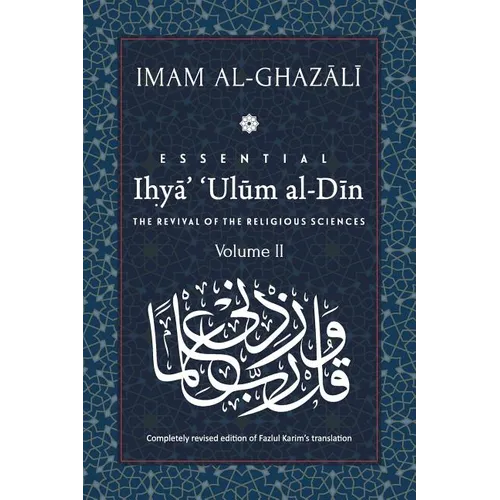ESSENTIAL IHYA' 'ULUM AL-DIN - Volume 2: The Revival of the Religious Sciences - Paperback
