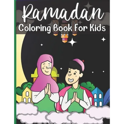 Ramadan Coloring Book For Kids: A perfect Islamic Activity Book For Kids And Muslim Holy Ramadan Month Special Gift For Your Children's. - Paperback