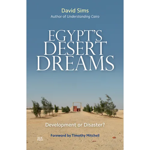 Egypt's Desert Dreams: Development or Disaster? - Hardcover