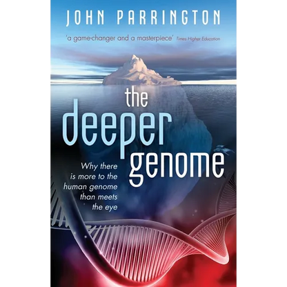 The Deeper Genome: Why There Is More to the Human Genome Than Meets the Eye - Paperback