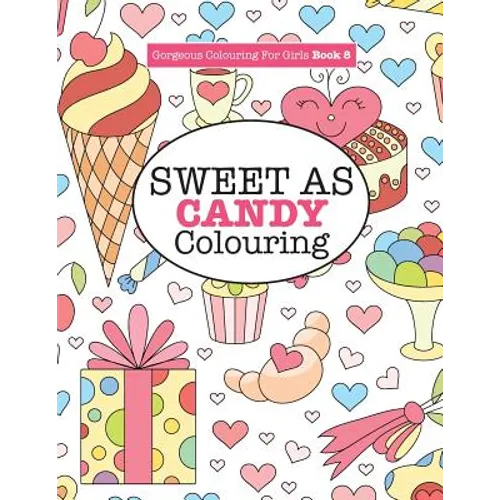 Gorgeous Colouring for Girls - Sweet As Candy Colouring - Paperback