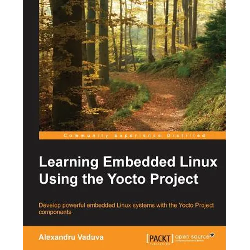Learning Embedded Linux using the Yocto Project - Paperback