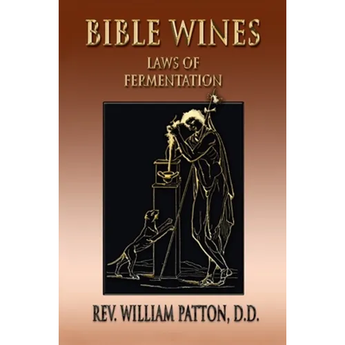 Bible Wines: On Laws Of Fermentation And The Wines Of The Ancients - Hardcover