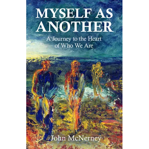 Myself as Another: A Journey to the Heart of Who We Are - Paperback