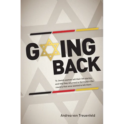 Going Back: 16 Jewish women tell their life stories, and why they returned to Germany - the country that once wanted to kill them - Paperback