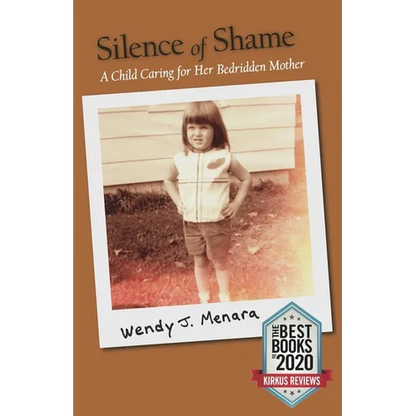 Silence of Shame: A Child Caring for Her Bedridden Mother - Paperback