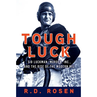 Tough Luck: Sid Luckman, Murder, Inc., and the Rise of the Modern NFL - Hardcover