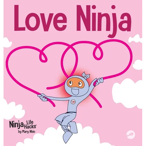 Love Ninja: A Children's Book About Love - Hardcover