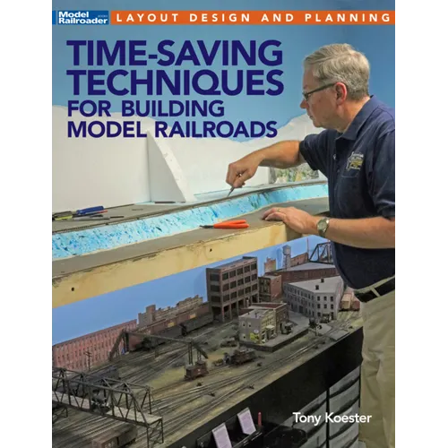 Time-Saving Techniques for Building Model Railroads - Paperback