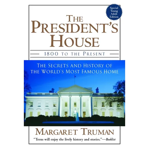 The President's House: 1800 to the Present The Secrets and History of the World's Most Famous Home - Paperback