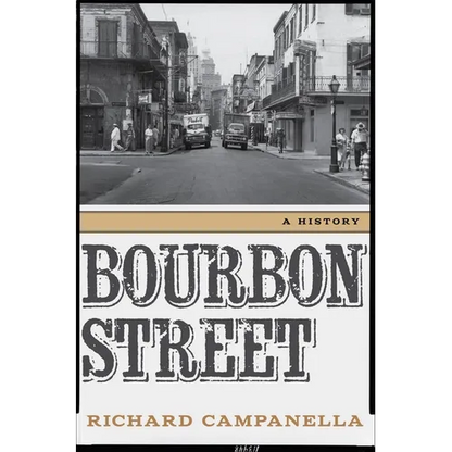 Bourbon Street: A History - Hardcover