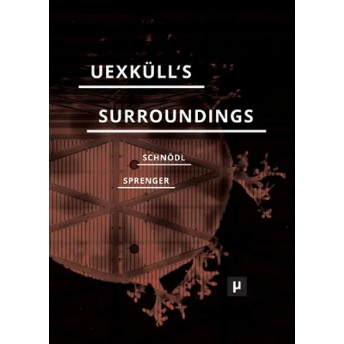 Uexküll's Surroundings: Umwelt Theory and Right-Wing Thought - Paperback