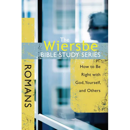 The Wiersbe Bible Study Series: Romans: How to Be Right with God, Yourself, and Others - Paperback