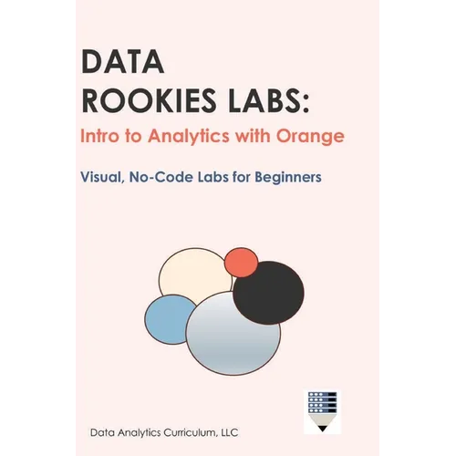 Data Rookies Labs Intro to Analytics with Orange - Hardcover