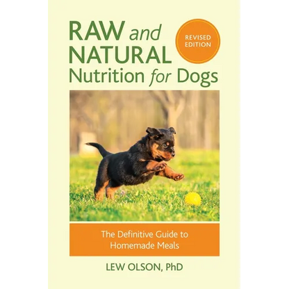 Raw and Natural Nutrition for Dogs, Revised Edition: The Definitive Guide to Homemade Meals - Paperback