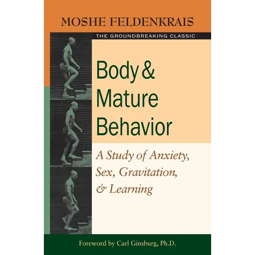 Body and Mature Behavior: A Study of Anxiety, Sex, Gravitation, and Learning - Paperback