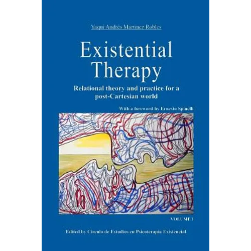 Existential Therapy: Relational Theory and Practice for a Post-Cartesian World - Paperback