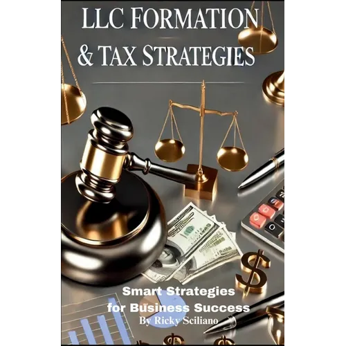 LLC Formation & Tax Strategies: Smart Strategies for Business Success - Paperback
