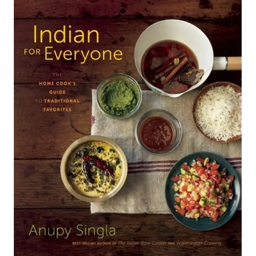 Indian for Everyone: The Home Cook's Guide to Traditional Favorites - Paperback