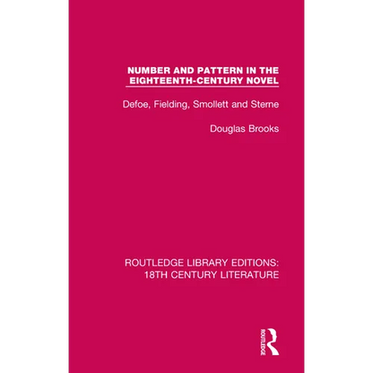 Number and Pattern in the Eighteenth-Century Novel: Defoe, Fielding, Smollett and Sterne - Paperback