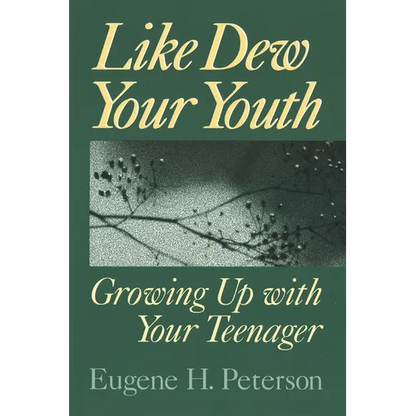 Like Dew Your Youth: Growing Up with Your Teenager - Paperback