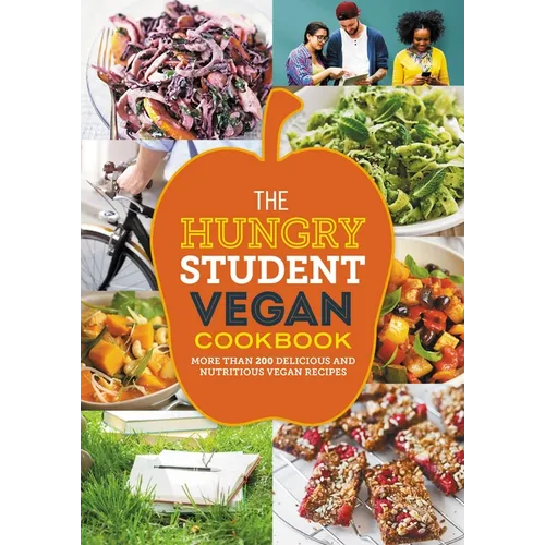 The Hungry Student Vegan Cookbook: More Than 200 Delicious and Nutritious Vegan Recipes - Paperback