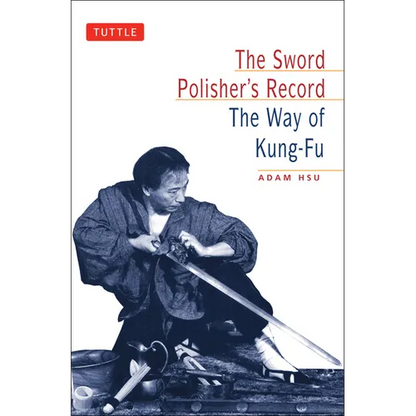 Sword Polisher's Record: The Way of Kung-Fu - Paperback