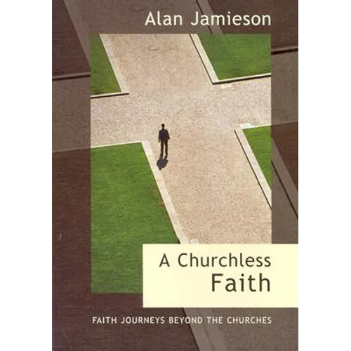 Churchless Faith, A - Faith Journeys beyond the Churches - Paperback