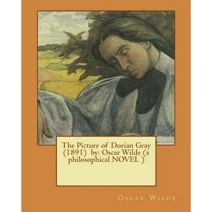 The Picture of Dorian Gray (1891) by: Oscar Wilde (a philosophical NOVEL ) - Paperback