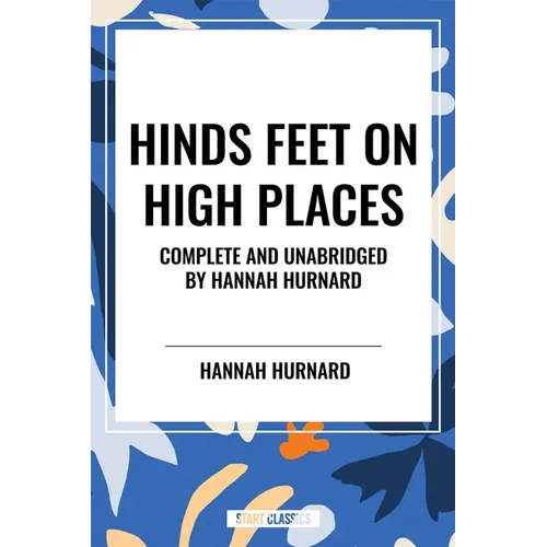 Hinds Feet on High Places Complete and Unabridged by Hannah Hurnard - Paperback