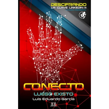 Conecto, Luego Existo: Descifrando la Clave LinkedIn - Paperback