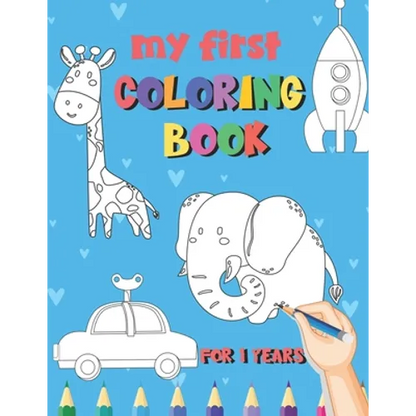 My First Coloring Book / 1 Years: My First Coloring Book For Kids Ages 1 Years Old With 50 Unique Illustrations of Vehicles, Animals, Toys, Princess, - Paperback