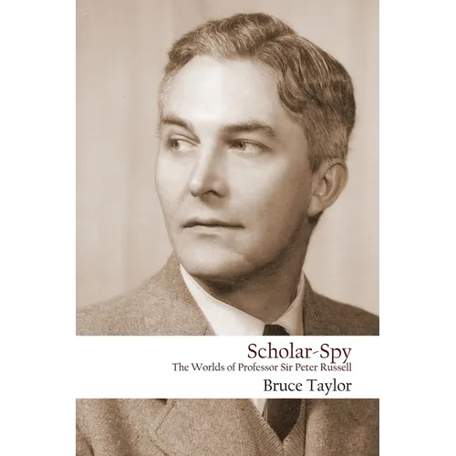 Scholar-Spy: The Worlds of Professor Sir Peter Russell - Paperback