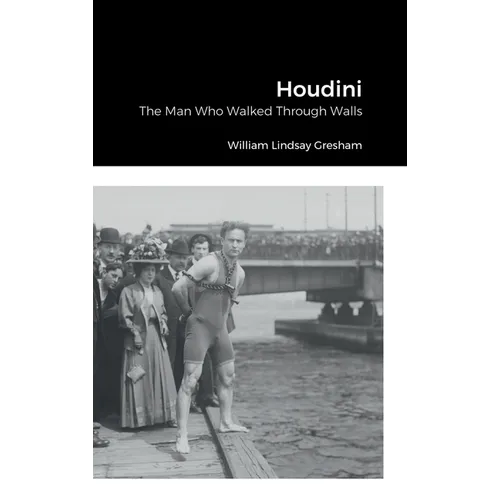 Houdini: The Man Who Walked Through Walls - Hardcover