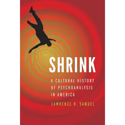Shrink: A Cultural History of Psychoanalysis in America - Hardcover