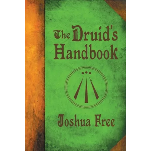 The Druid's Handbook: Ancient Magick for a New Age - Paperback