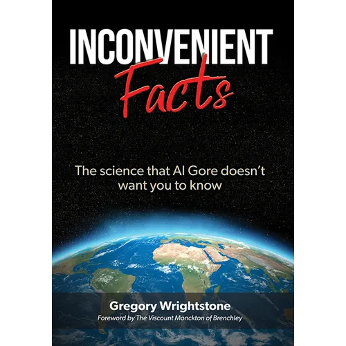 Inconvenient Facts: The Science That Al Gore Doesn't Want You to Know - Paperback