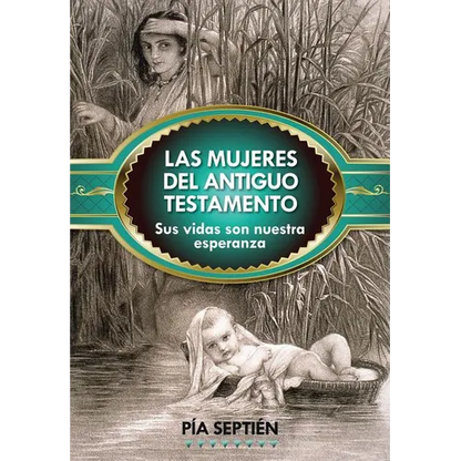 Las Mujeres del Antiguo Testamento: Sus Vidas Son Nuestra Esperanza - Paperback