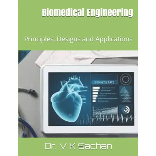 Biomedical Engineering: Principles, Designs and Applications - Paperback