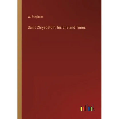 Saint Chrysostom, his Life and Times - Paperback