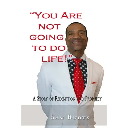 "You Are Not Going To Do Life!": A Story of Redemption and Prophecy - Paperback