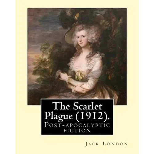 The Scarlet Plague (1912). By: Jack London: The Scarlet Plague is a post-apocalyptic fiction novel written by Jack London and originally published in - Paperback